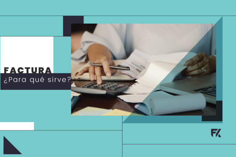 Lee más sobre el artículo ¿Qué es y para qué sirve una factura?