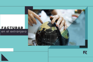 Lee más sobre el artículo ¿Cómo facturar en el extranjero?